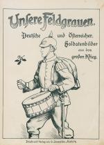 Unsere Feldgrauen. Deutsche und Österreicher. Soldatenbilder aus dem großen Krieg (2)